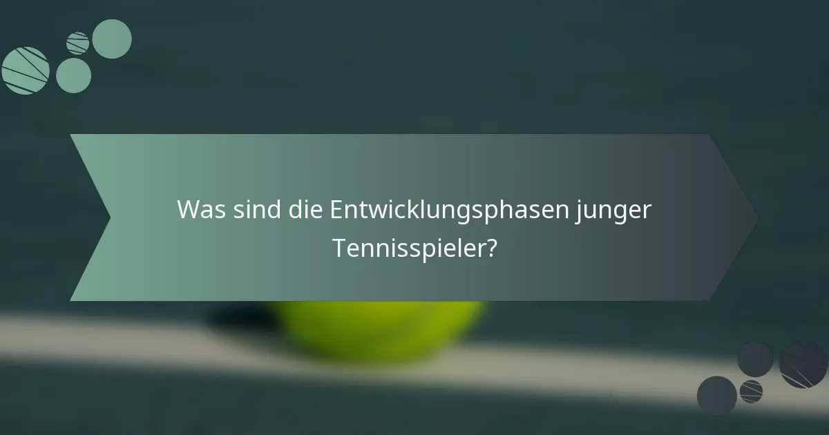 Was sind die Entwicklungsphasen junger Tennisspieler?