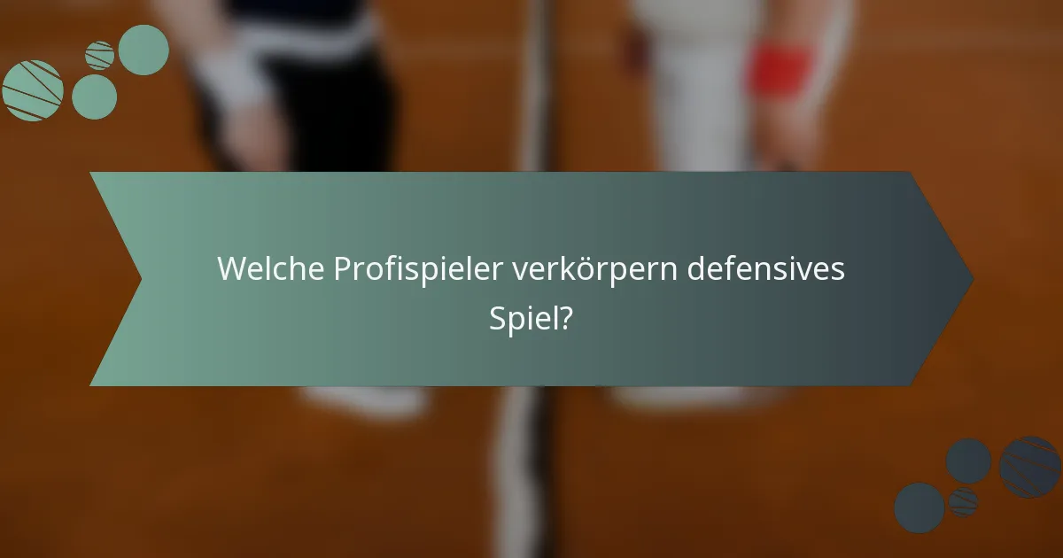 Welche Profispieler verkörpern defensives Spiel?